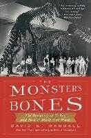 The Monster's Bones (the Discovery Of T. Rex And How It Shook Our World)
