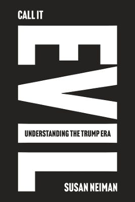 Call It Evil (understanding The Trump Era)
