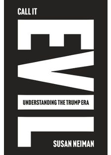 Call It Evil (understanding The Trump Era)