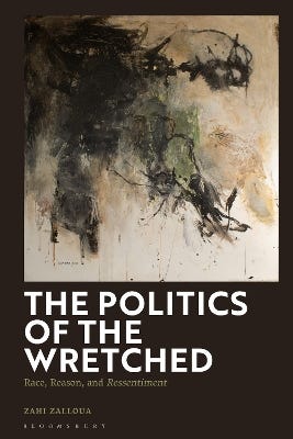 The Politics Of The Wretched (race, Reason, And Ressentiment)