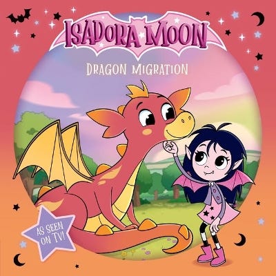 Isadora Moon: Dragon Migration, An Exciting Picture Book Based On The Top Rated Animated Tv Series, From The World Of Harriet Muncaster