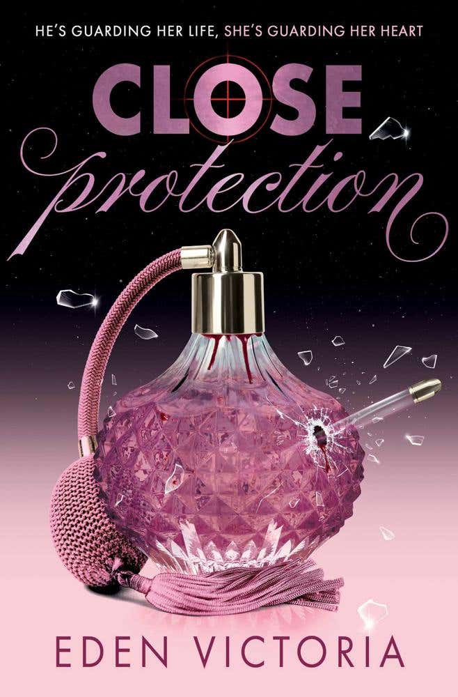 Close Protection (the Thrilling #fakedating #bodyguardromance Ya Debut From Booktok Content Creator Of The Year)