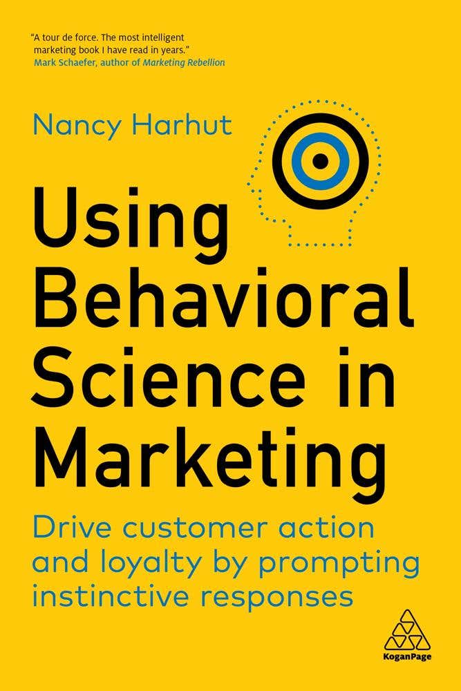 Using Behavioral Science In Marketing (drive Customer Action And Loyalty By Prompting Instinctive Responses)