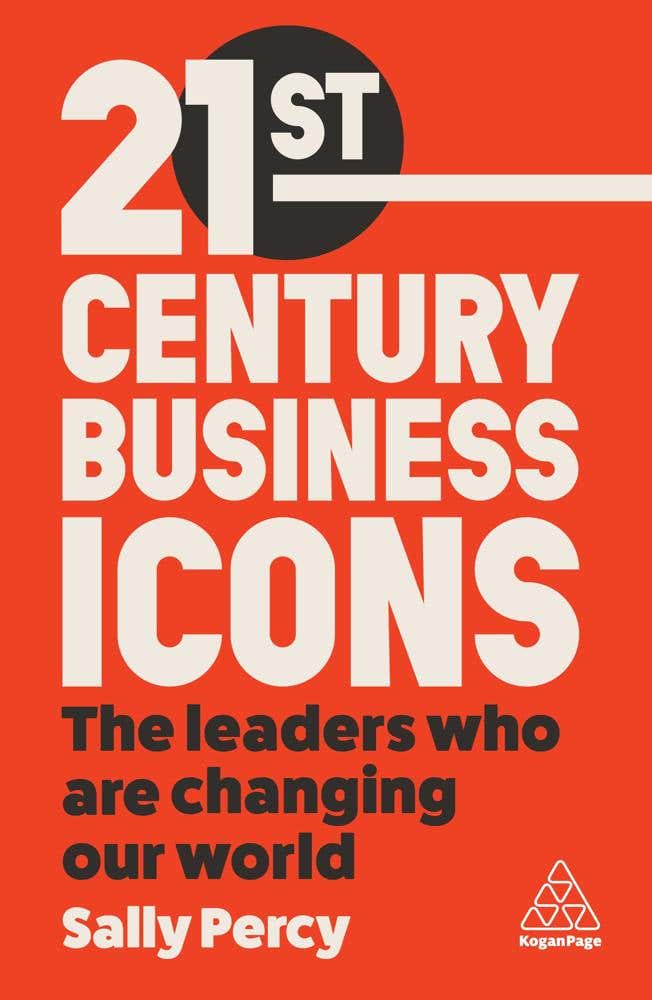 21st Century Business Icons (the Leaders Who Are Changing Our World)