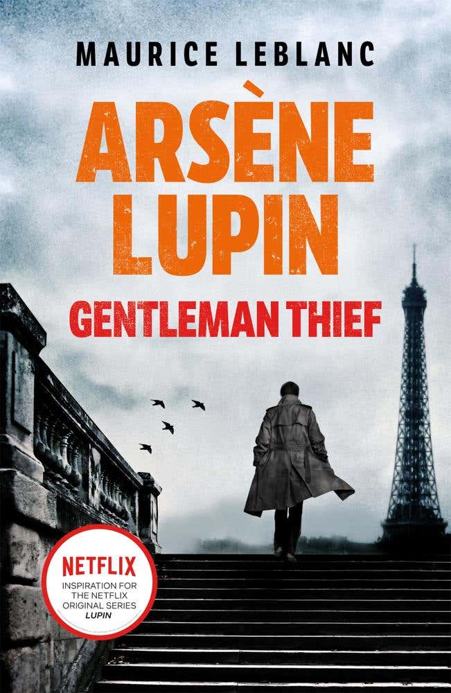 Arsène Lupin, Gentleman-thief (the Inspiration Behind The Hit Netflix Tv Series, Lupin)