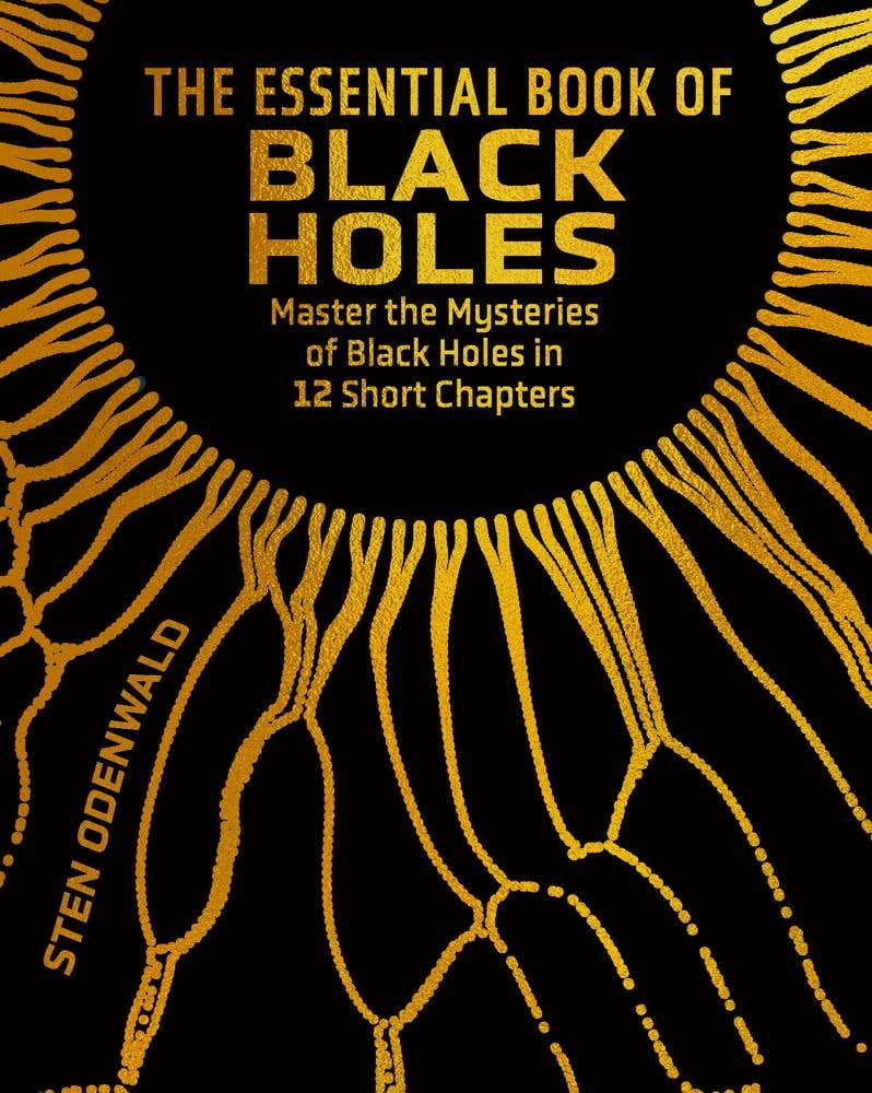 The Essential Book Of Black Holes (master The Mysteries Of Black Holes In 12 Short Chapters)