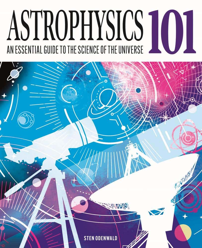 Astrophysics 101 (an Essential Guide To The Science Of The Universe)