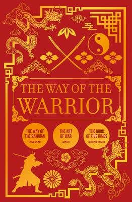 The Way Of The Warrior (the Way Of The Samurai, The Art Of War, The Book Of Five Rings)