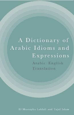 A Dictionary Of Arabic Idioms And Expressions (arabic-english Translation)
