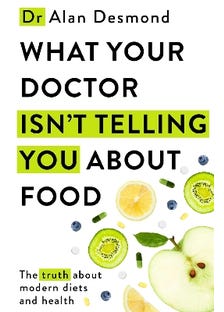 What Your Doctor Isn't Telling You About Food (the Truth About Modern Diets And Health - Everything You Should Know About What You're Eating And Why It Matters)