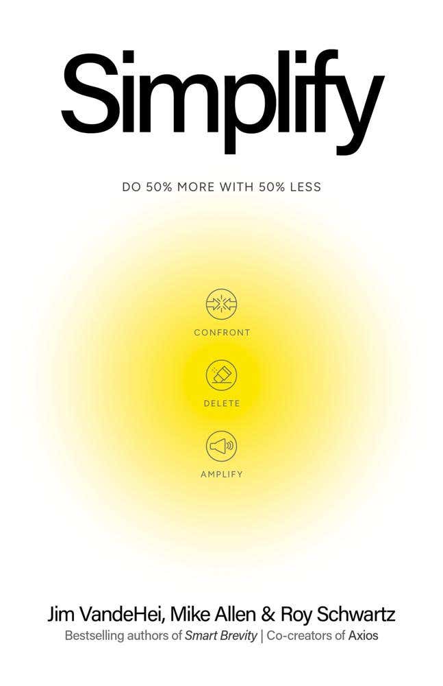 Simplify (do 50% More With 50% Less)