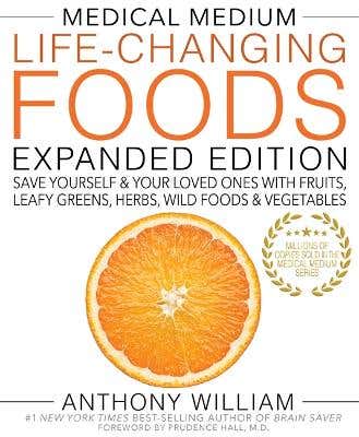 Medical Medium Life-changing Foods Expanded Edition (save Yourself & Your Loved Ones With Fruits, Leafy Greens, Herbs, Wild Foods & Vegetables)
