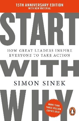 Start With Why (15th Anniversary Edition: How Great Leaders Inspire Everyone To Take Action)