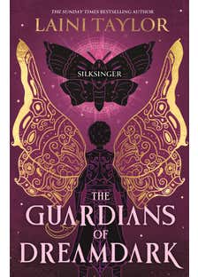 The Guardians Of Dreamdark: Silksinger (sequel To The Thrilling Faerie Fantasy From The Author Of Daughter Of Smoke And Bone)