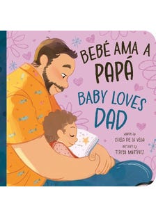 Bebé Ama A Papá / Baby Loves Dad