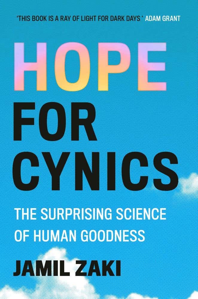 Hope For Cynics (the Surprising Science Of Human Goodness)