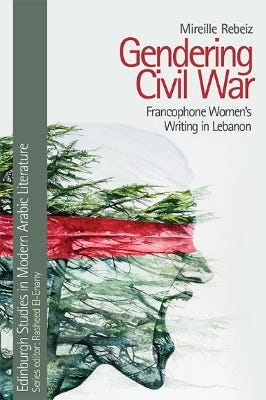 Gendering Civil War (francophone Women's Writing In Lebanon)