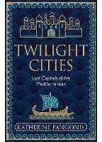 Twilight Cities (lost Capitals Of The Mediterranean)