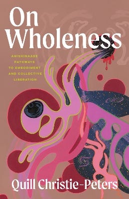 On Wholeness (anishinaabeg Pathways To Embodiment And Liberation)