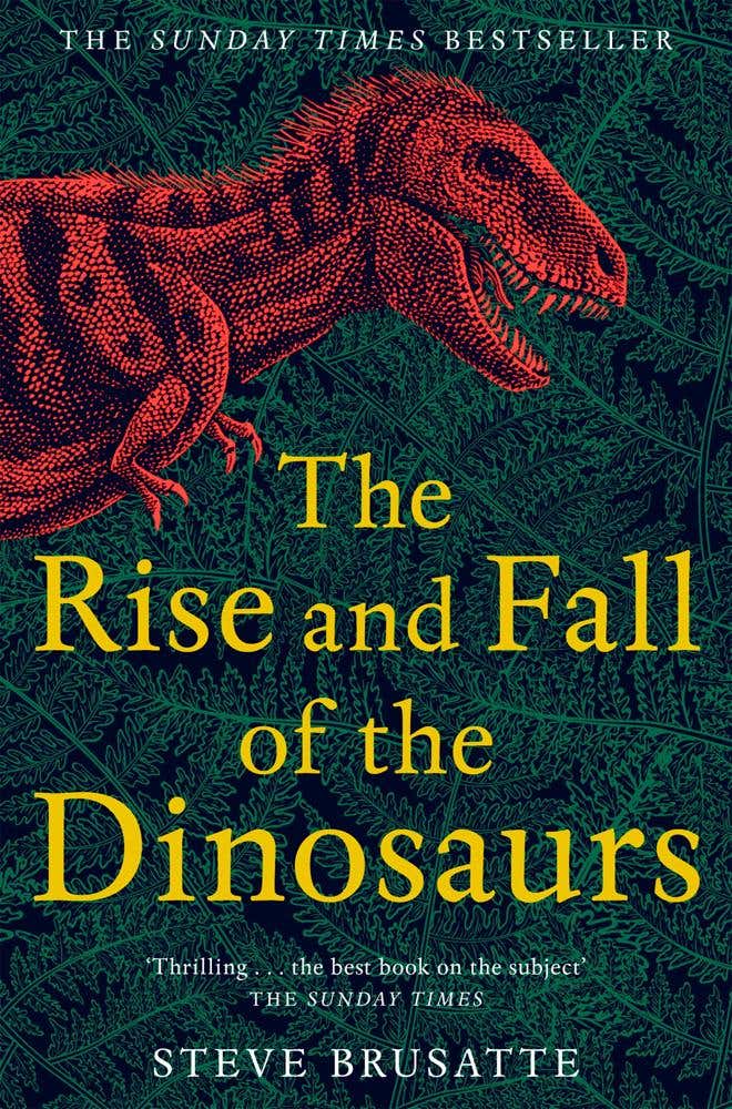 The Rise And Fall Of The Dinosaurs (the Untold Story Of A Lost World)