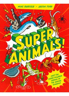 Super Animals! (meet The Superpowered Heroes Of The Animal Kingdom)