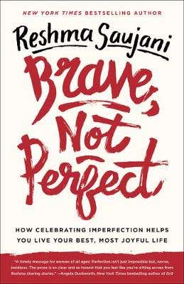Brave, Not Perfect (how Celebrating Imperfection Helps You Live Your Best, Most Joyful Life)