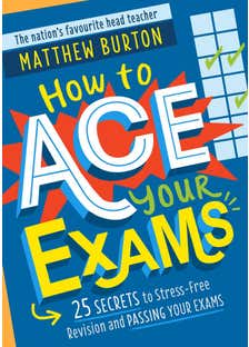 How To Ace Your Exams (25 Secrets To Stress-free Revision And Passing Your Exams)