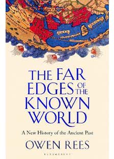 The Far Edges Of The Known World (a New History Of The Ancient Past)