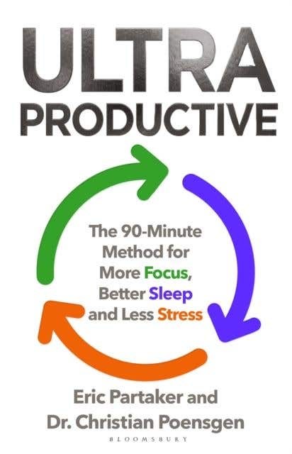Ultraproductive (the 90-minute Method For More Focus, Better Sleep And Less Stress)