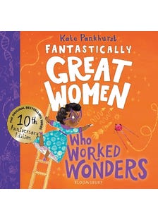 Fantastically Great Women Who Worked Wonders (discover 13 True Stories Of Pioneering Women Who Changed The Working World – 10 Year Anniversary Edition)