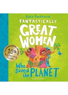 Fantastically Great Women Who Saved The Planet (discover 13 True Stories Of Visionary Women Who Fought To Protect Our Planet – 10 Year Anniversary Edition)
