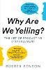 Why Are We Yelling? (the Art Of Productive Disagreement)