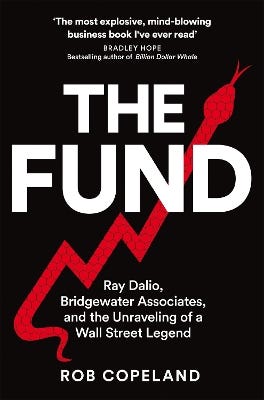 The Fund (ray Dalio, Bridgewater Associates And The Unraveling Of A Wall Street Legend)