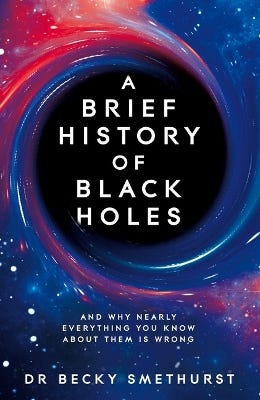 A Brief History Of Black Holes (and Why Nearly Everything You Know About Them Is Wrong)