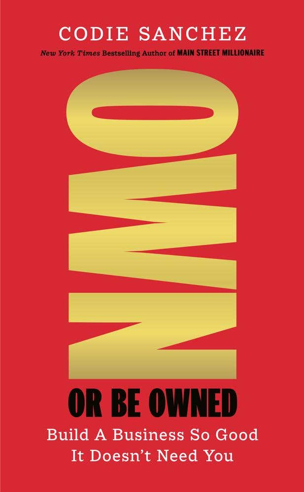 Own Or Be Owned (build A Business So Good It Doesn’t Need You)