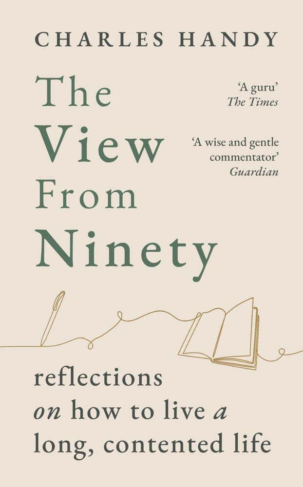 The View From Ninety (reflections On How To Live A Long, Contented Life)