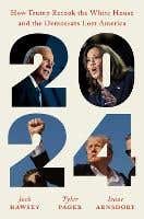 2024 (how Trump Retook The White House And The Democrats Lost America)