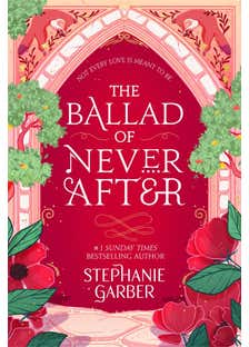 The Ballad Of Never After (the Stunning Sequel To The Sunday Times Bestseller Once Upon A Broken Heart)
