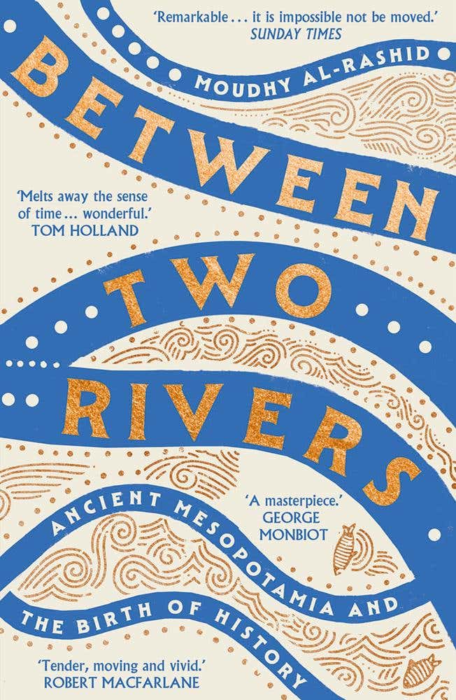 Between Two Rivers ('a Wonderful Read' -- Tom Holland)