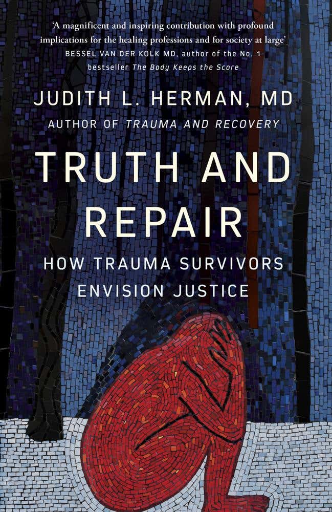 Truth And Repair (how Trauma Survivors Envision Justice)