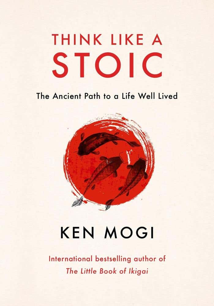 Think Like A Stoic (the Ancient Path To A Life Well Lived)