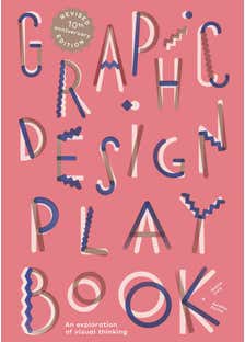 Graphic Design Play Book Second Edition (an Exploration Of Visual Thinking)