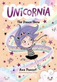 Unicornia: The Dance Show (a Magical Unicorn School Fiction Story For Kids - Dance Adventure And Talent Show In Unicornia For Boys And Girls Age 5,6,7,8,9)