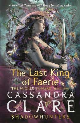 The Last King Of Faerie: A Shadowhunters Novel (from The International Bestselling Author Who Defined Romantasy)