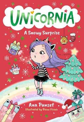Unicornia: A Snowy Surprise (the Bestselling Illustrated Magical Unicorn Series For Ages 5–8)
