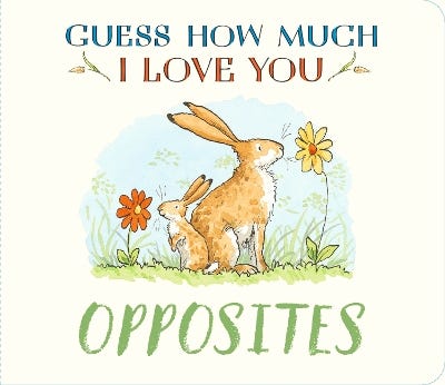 Guess How Much I Love You: Opposites (a Cute And Chunky First Concept Book Set In The World Of The Beloved And Bestselling Nutbrown Hares)