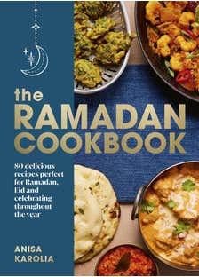 The Ramadan Cookbook (80 Delicious Recipes Perfect For Ramadan, Eid And Celebrating Throughout The Year)