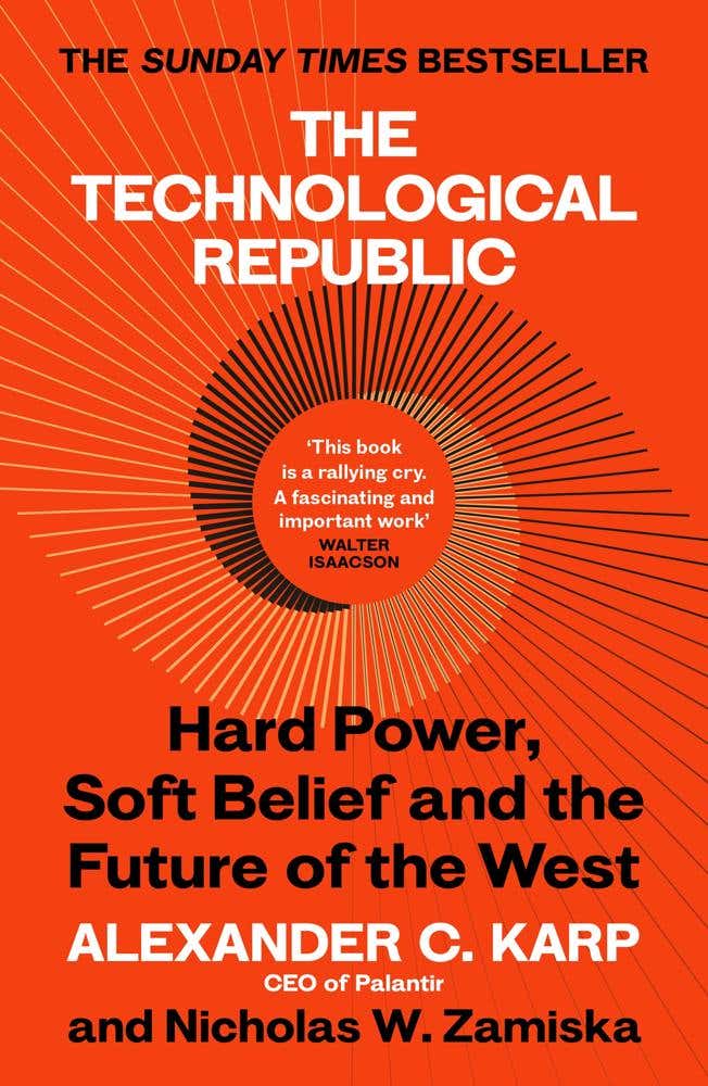 The Technological Republic (hard Power, Soft Belief, And The Future Of The West)