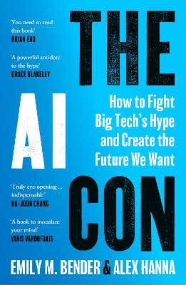 The Ai Con (how To Fight Big Tech’s Hype And Create The Future We Want)