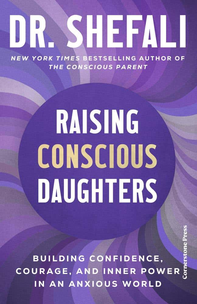 Raising Conscious Daughters (building Confidence, Courage And Inner Power In An Anxious World)